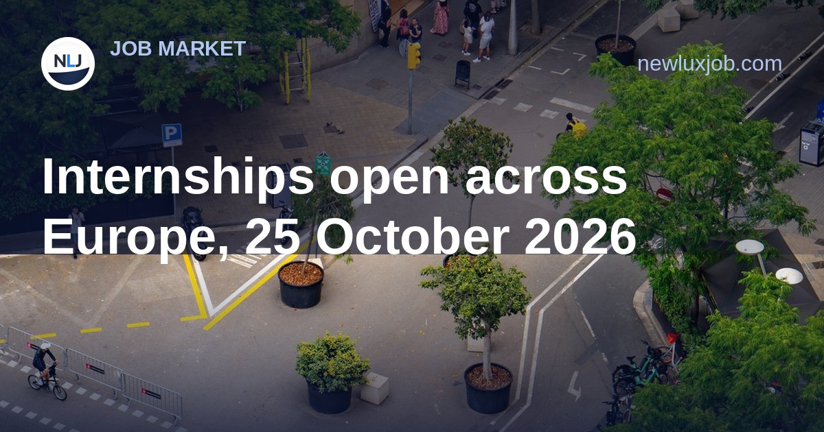 Internships open across Europe, 25 October 2026