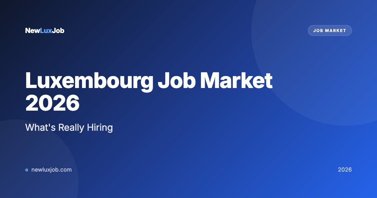 Luxembourg Job Market 2026: What's Really Hiring and What's Not